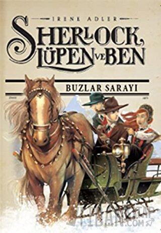 Sherlock Lupen ve Ben 5 - Buzlar Sarayı İrene Adler