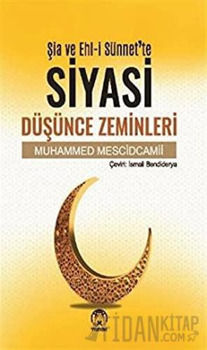 Şia ve Ehl-i Sünnet'te Siyasi Düşünce Zeminleri Muhammed Mescidcamii