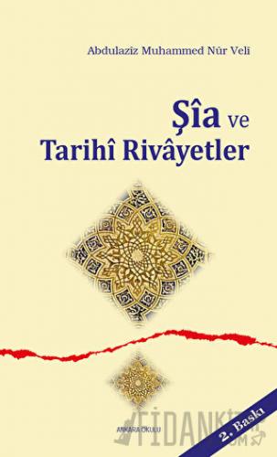 Şia ve Tarihi Rivayetler Abdulaziz Muhammed Nur Veli