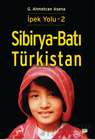 Sibirya - Batı Türkistan G. Ahmetcan Asena