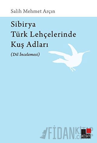 Sibirya Türk Lehçelerinde Kuş Adları (Dil İncelemesi) Salih Mehmet Arç