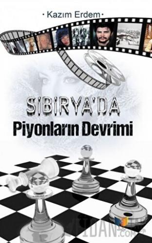 Sibirya'da Piyonların Devrimi Kazım Erdem