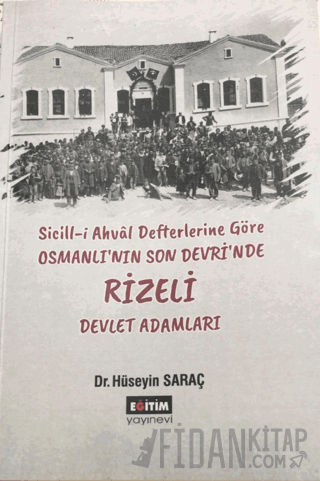 Sicill-i Ahval Defterlerine Göre Osmanlı'nın Son Devri'nde Rizeli Devl