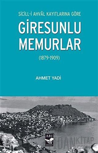 Sicill-i Ahval Kayıtlarına Göre Giresunlu Memurlar Ahmet Yadi