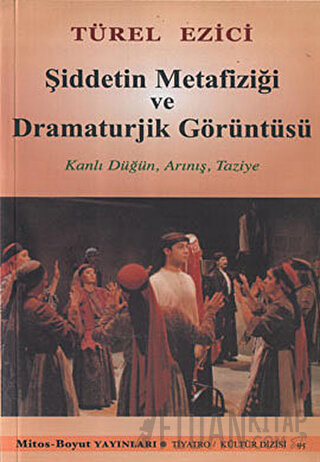 Şiddetin Metafiziği ve Dramaturjik Görüntüsü Türel Ezici