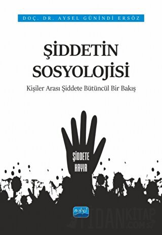 Şiddetin Sosyolojisi - Kişiler Arası Şiddete Bütüncül Bir Bakış Aysel 