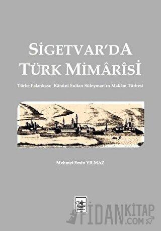 Sigetvar'da Türk Mimarisi Mehmet Emin Yılmaz