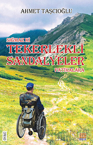 Sığmaz ki Tekerlekli Sandalyeler Patikalara Ahmet Taşcıoğlu