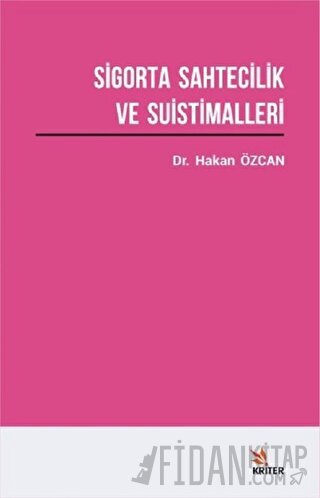 Sigorta Sahtecilik ve Suistimalleri Üzerine Bir Araştırma Hakan Özcan