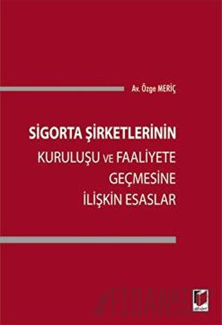 Sigorta Şirketlerinin Kuruluşu ve Faaliyete Geçmesine İlişkin Esaslar 