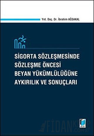 Sigorta Sözleşmesinde Sözleşme Öncesi Beyan Yükümlülüğüne Aykırılık ve