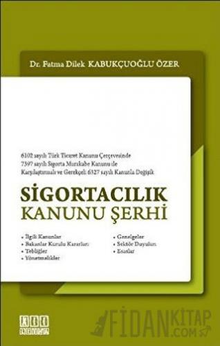 Sigortacılık Kanunu Şerhi (Ciltli) Fatma Dilek Kabukçuoğlu Özer