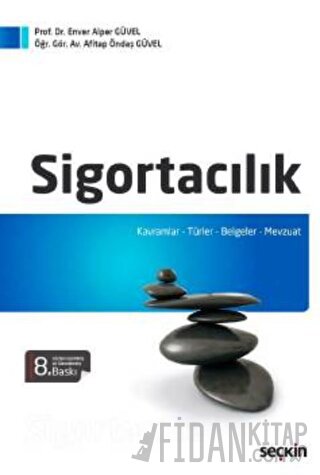 Sigortacılık Kavramlar – Türler – Belgeler – Mevzuat Enver Alper Güvel