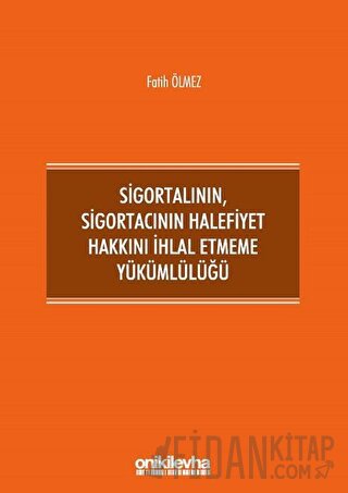 Sigortalının,Sigortacının Halefiyet Hakkını İhlal Etmeme Yükümlülüğü (