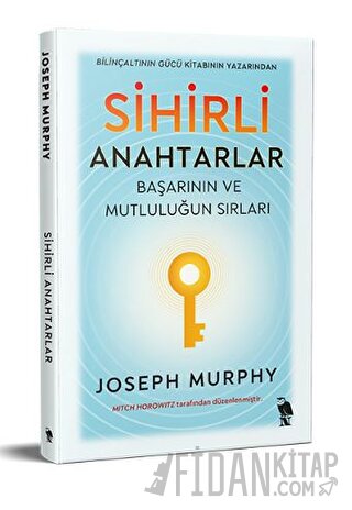 Sihirli Anahtarlar - Başarının ve Mutluluğun Sırları Joseph Murphy