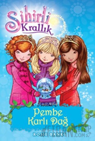 Sihirli Krallık Pembe Karlı Dağ 5. Kitap Rosie Banks