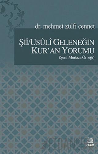 Şii/Usuli Geleneğin Kur'an Yorumu Mehmet Zülfi Cennet