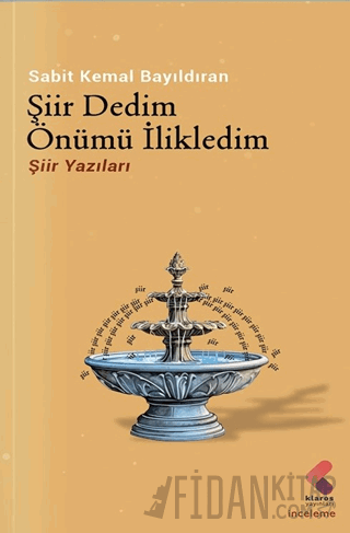 Şiir Dedim Önümü İlikledim Sabit Kemal Bayıldıran