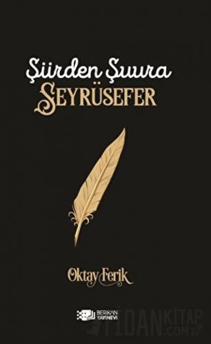 Şiirden Şuura Seyrüsefer Oktay Ferik