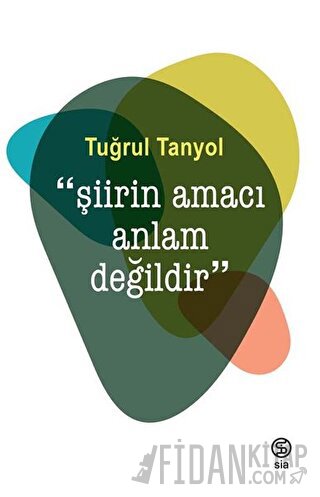 Şiirin Amacı Anlam Değildir Tuğrul Tanyol