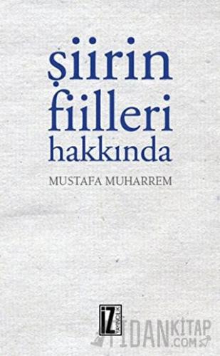 Şiirin Fiileri Hakkında Mustafa Muharrem