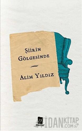 Şiirin Gölgesinde Alim Yıldız