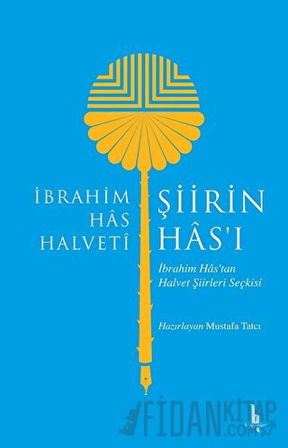 Şiirin Has'ı İbrahim Has Halveti