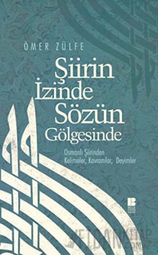 Şiirin İzinde Sözün Gölgesinde Ömer Zülfe