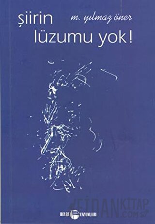 Şiirin Lüzumu Yok ! M. Yılmaz Öner