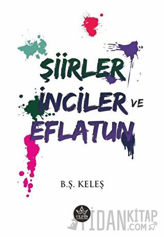 Şiirler, İnciler ve Eflatun B. Ş. Keleş