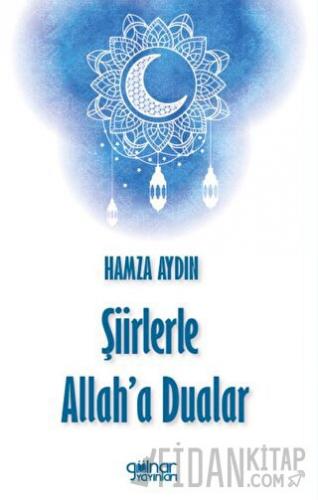 Şiirlerle Allah'a Dualar Hamza Aydın