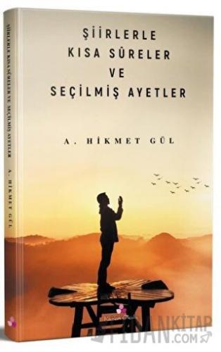 Şiirlerle Kısa Sureler ve Seçilmiş Ayetler A. Hikmet Gül