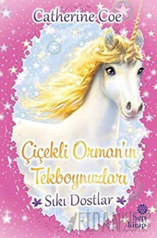 Sıkı Dostlar - Çiçekli Orman’ın Tekboynuzları Catherine Coe