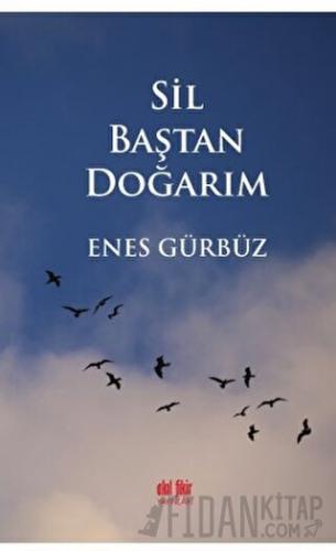 Sil Baştan Doğarım Enes Gürbüz