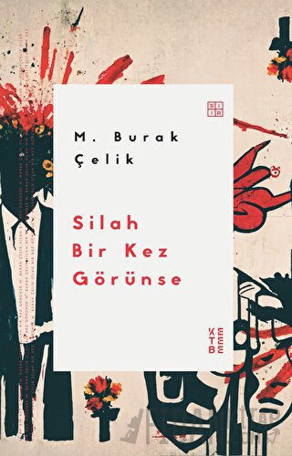 Silah Bir Kez Görünse M. Burak Çelik