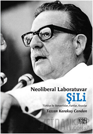 Şili: Neoliberal Laboratuvar Tezcan Karakuş Candan