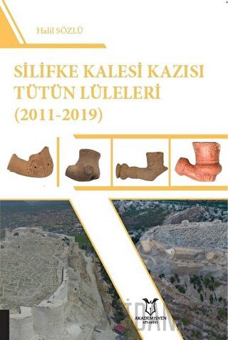 Silifke Kalesi Kazısı Tütün Lüleleri (2011-2019) Halil Sözlü