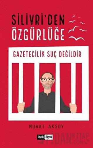 Silivri’den Özgürlüğe Murat Aksoy