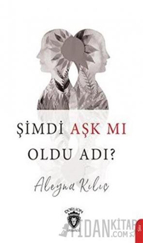 Şimdi Aşk mı Oldu Adı? Aleyna Kılıç