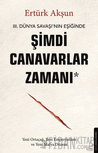 Şimdi Canavarlar Zamanı Ertürk Akşun