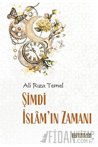 Şimdi İslam’ın Zamanı Ali Rıza Temel