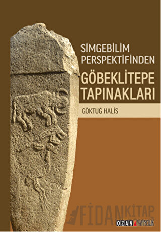 Simgebilim Perspektifinden Göbeklitepe Tapınakları Göktuğ Halis