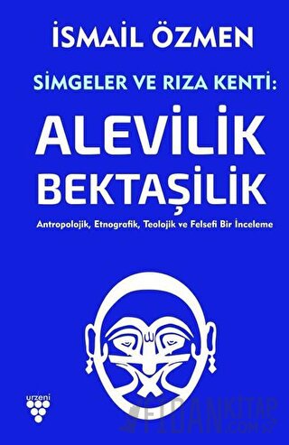 Simgeler ve Rıza Kenti: Alevilik - Bektaşilik (2 Cilt Birlikte) İsmail