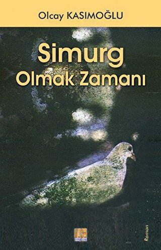 Simurg Olmak Zamanı Olcay Kasımoğlu