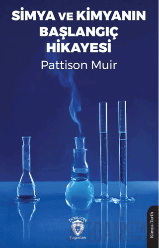 Simya ve Kimyanın Başlangıç Hikayesi Pattison Muir