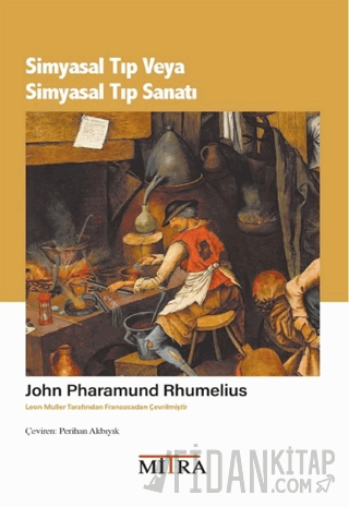 Simyasal Tıp veya Simyasal Tıp Sanatı John Pharamund Rhumelius