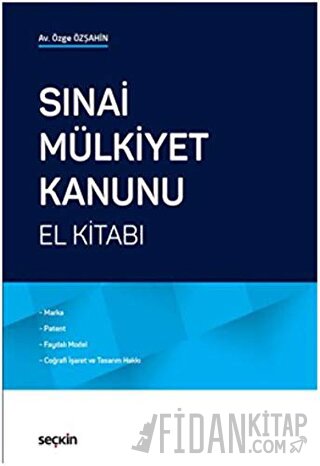 Sınai Mülkiyet Kanunu El Kitabı Marka, Patent, Faydalı Model, Coğrafi 