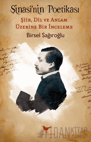 Şinasi’nin Poetikası: Şiir, Dil ve Anlam Üzerine Bir İnceleme Birsel S