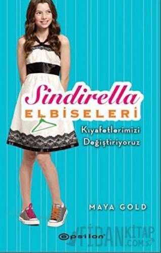 Sindirella Elbiseleri - Kıyafetlerimizi Değiştiriyoruz (Ciltli) Maya G