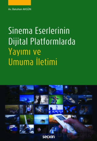 Sinema Eserlerinin Dijital Platformlarda Yayımı ve Umuma İletimi Batuh